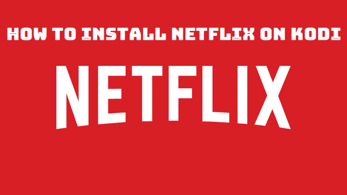 How to Install Netflix on Kodi