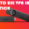how to use vpn in firestick